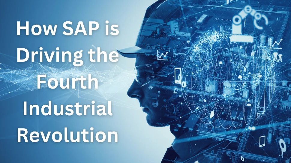 SAP Is Driving the Fourth Industrial Revolution SAP Is Driving the Fourth Industrial Revolution