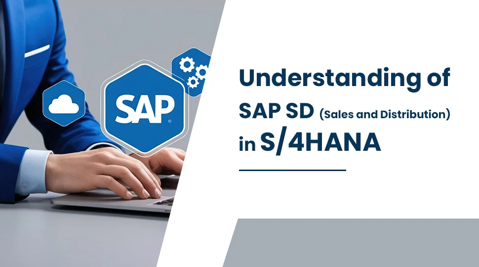 A Comprehensive Understanding of SAP SD (Sales and Distribution) in S/4HANA A Comprehensive Understanding of SAP SD (Sales and Distribution) in S/4HANA