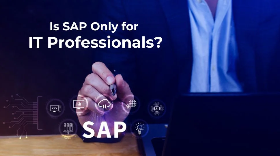 Is SAP Only for IT Professionals? Is SAP Only for IT Professionals?